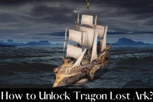 How to Unlock Tragon Lost Ark?