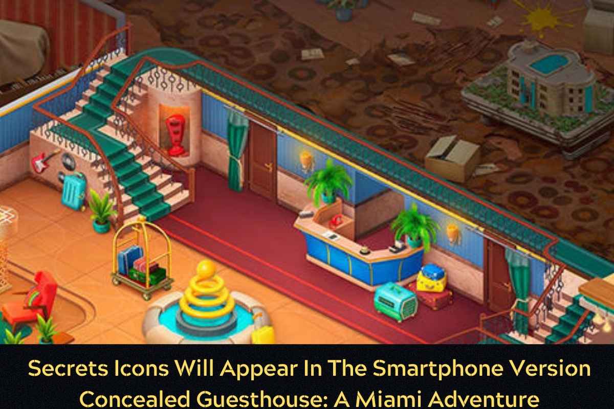 Secrets Icons Will Appear In The Smartphone Version Concealed Guesthouse A Miami Adventure