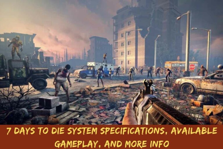 7 Days To Die System Specifications, Available Gameplay, And More Infor