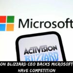 Activision Blizzard CEO Backs Microsoft, Let Us Have Competition