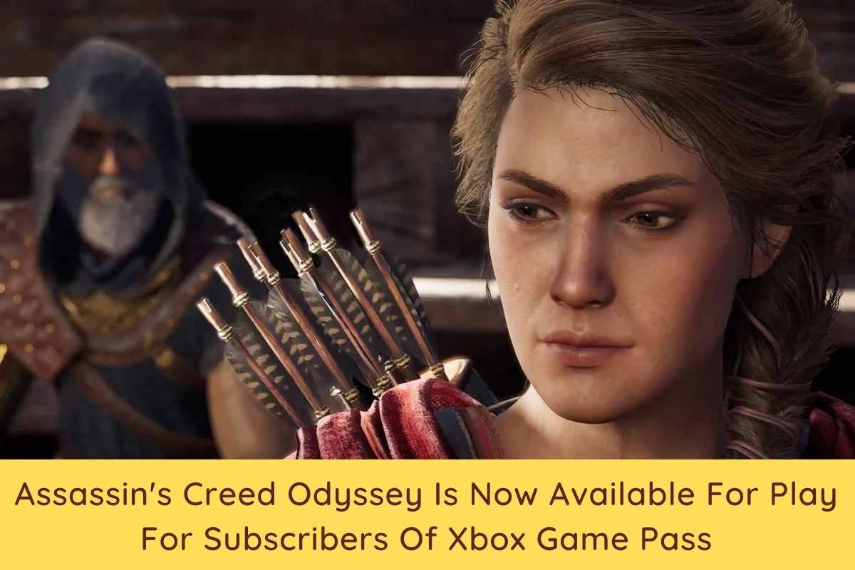Assassin's Creed Odyssey Is Now Available For Play For Subscribers Of Xbox Game Pass