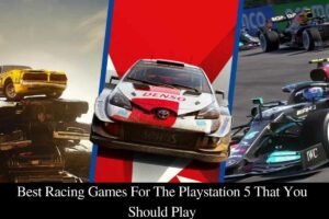 Best Racing Games For The Playstation 5 That You Should Play