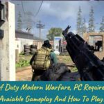 Call of Call of Duty Modern Warfare, PC Requirement, Avaiable Gameplay And How To Play Modern Warfare