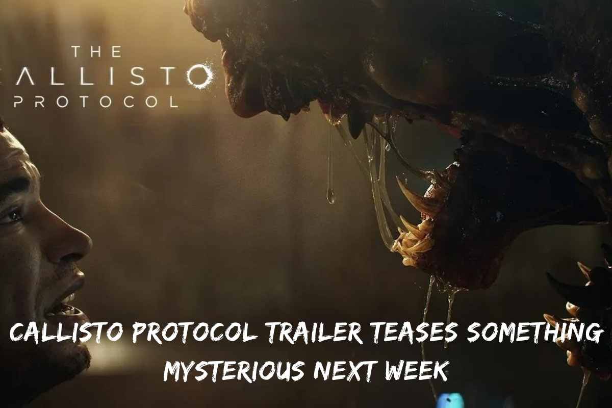 Callisto Protocol Trailer Teases Something Mysterious Next Week