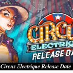 Circus Electrique Release Date