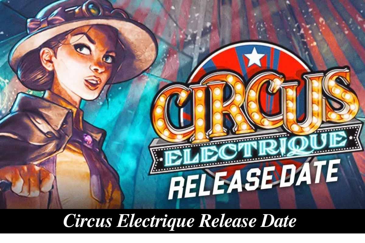 Circus Electrique Release Date