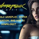 Cyberpunk 2077 Availabale Gameplay, System Specification, And How To Download