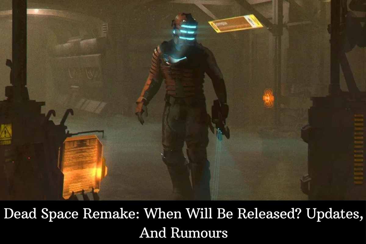 Dead Space Remake When Will Be Released Updates, And Rumours
