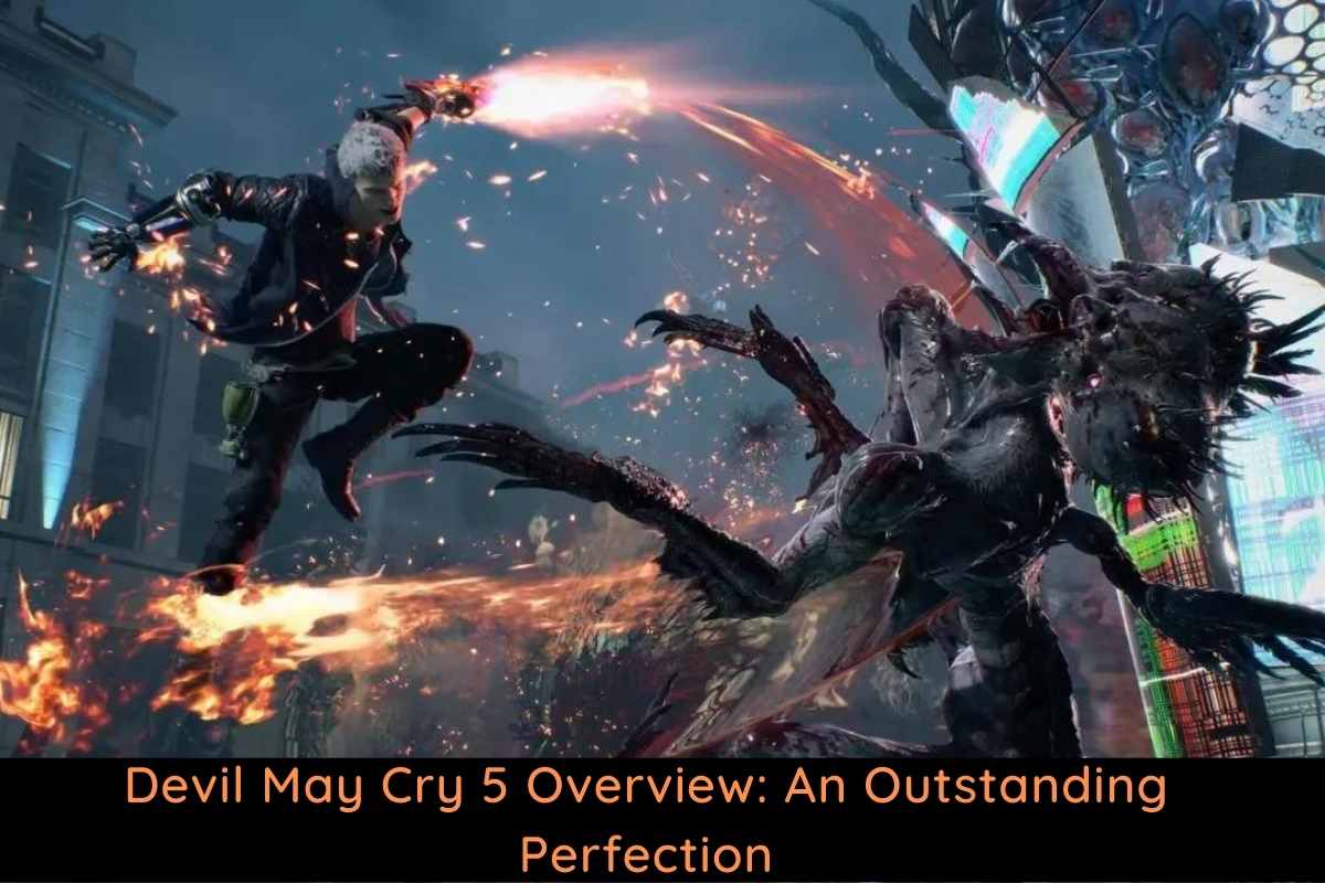 Devil May Cry 5 Overview An Outstanding Perfection