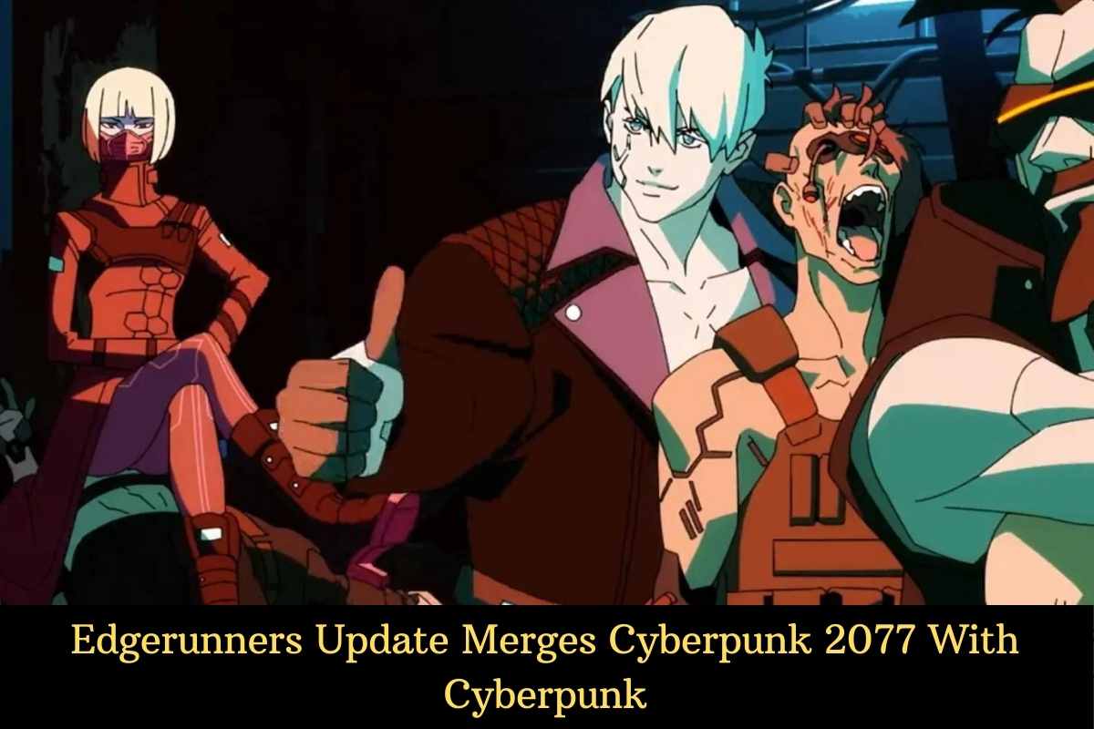Edgerunners Update Merges Cyberpunk 2077 With Cyberpunk