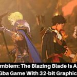 Fire Emblem The Blazing Blade Is An Epic Gba Game With 32-bit Graphics