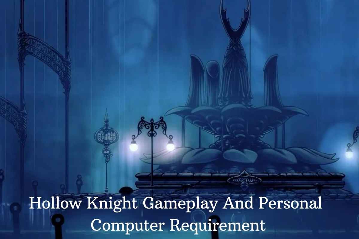 Hollow Knight Gameplay And Personal Computer Requirement