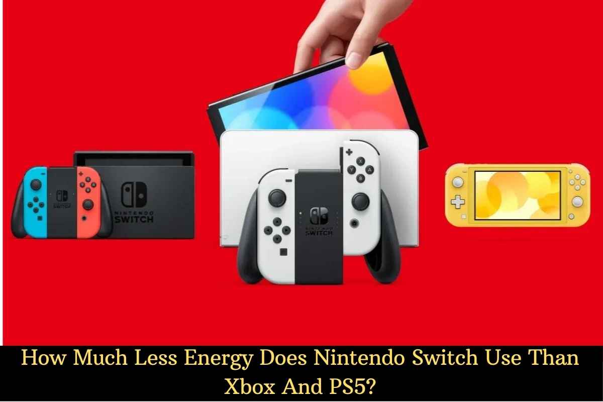 How Much Less Energy Does Nintendo Switch Use Than Xbox And PS5