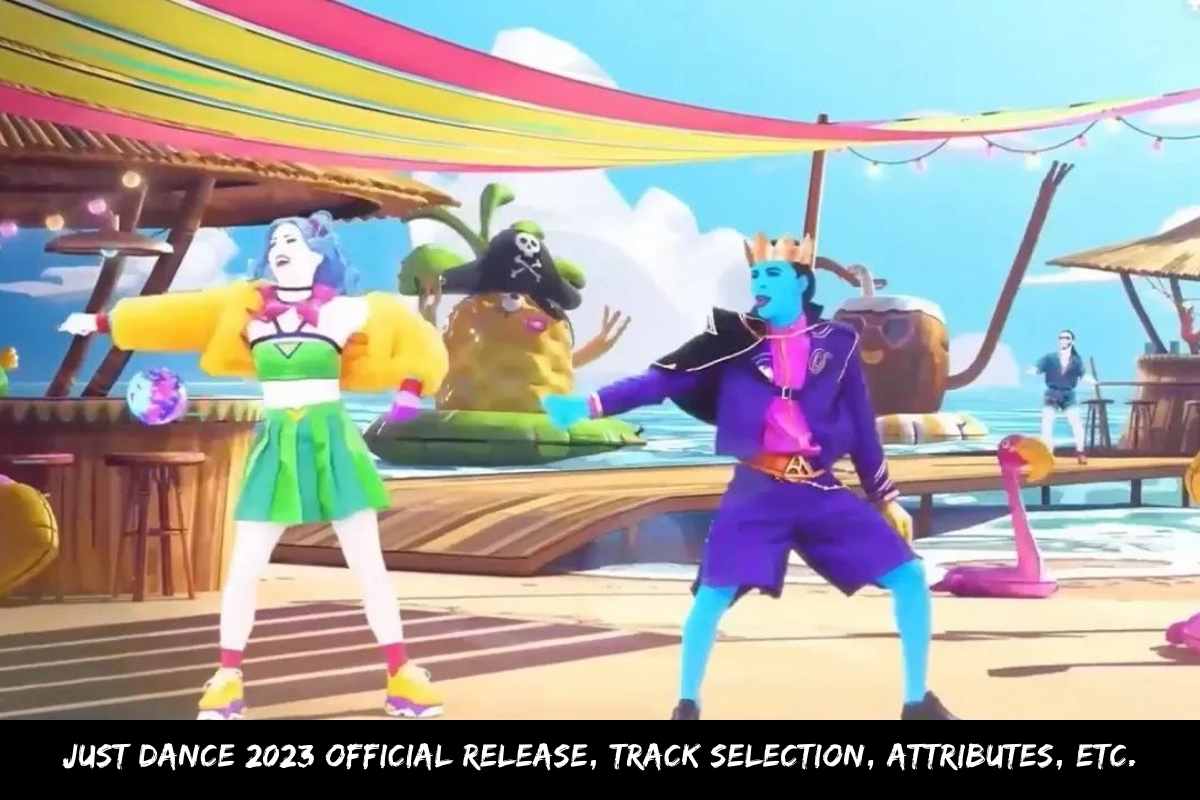 Just Dance 2023 Official Release, Track Selection, Attributes, Etc
