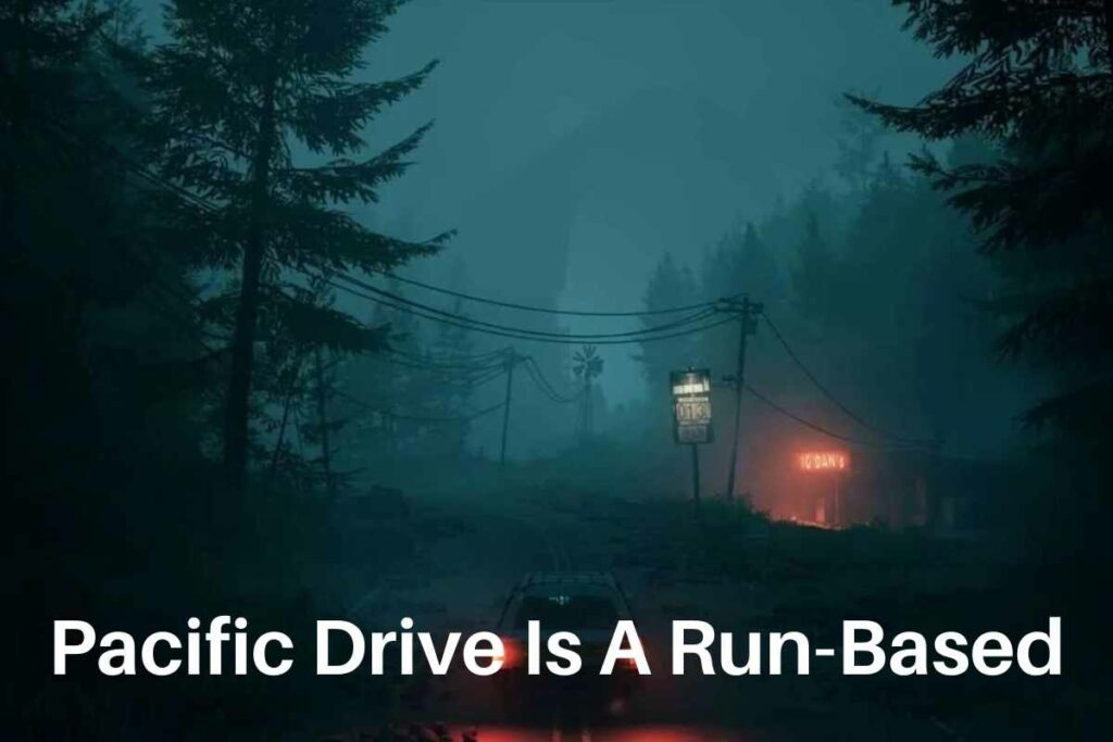 Pacific Drive Is A Run-Based