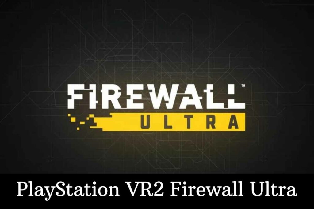 PlayStation VR2 Firewall Ultra
