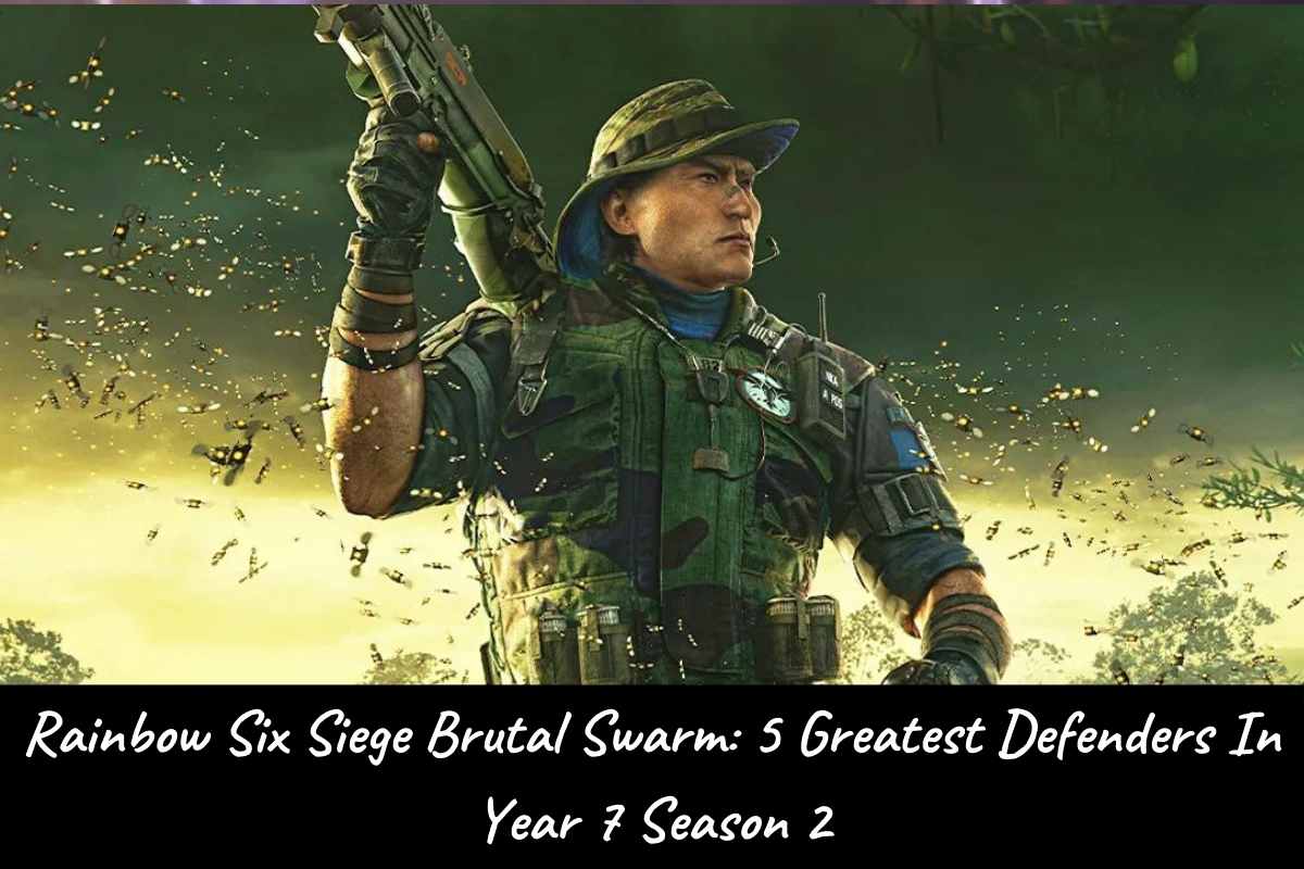 Rainbow Six Siege Brutal Swarm 5 Greatest Defenders In Year 7 Season 2