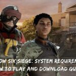 Rainbow Six Siege System Requirements, How To Play And Download Guide
