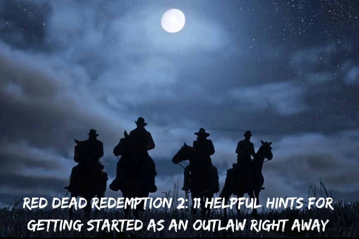 Red Dead Redemption 2 11 Helpful Hints For Getting Started As An Outlaw Right Away