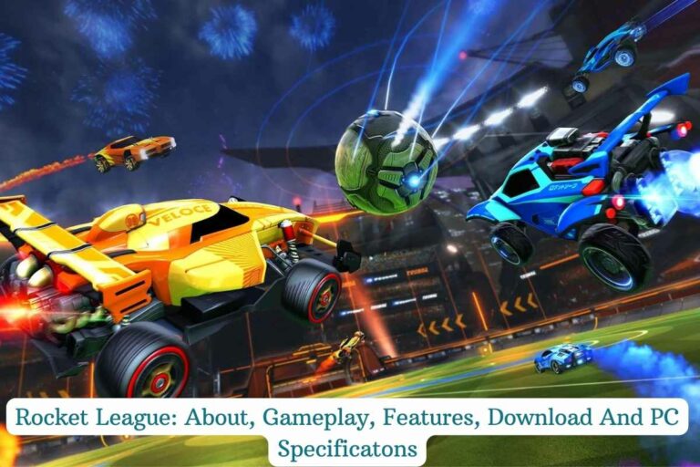 Rocket League About, Gameplay, Features, Download And PC Specificatons