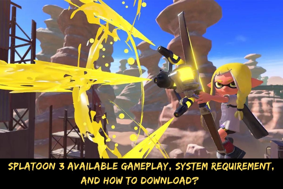 Splatoon 3 Available Gameplay, System Requirement, And How To Download
