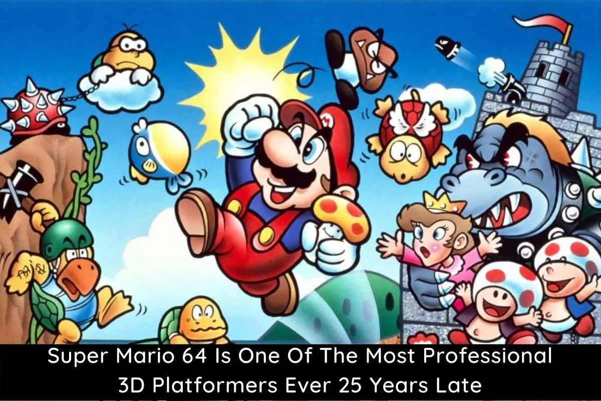 Super Mario 64 Is One Of The Most Professional 3D Platformers Ever 25 Years Late