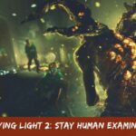 The Dying Light 2 Stay Human Examination