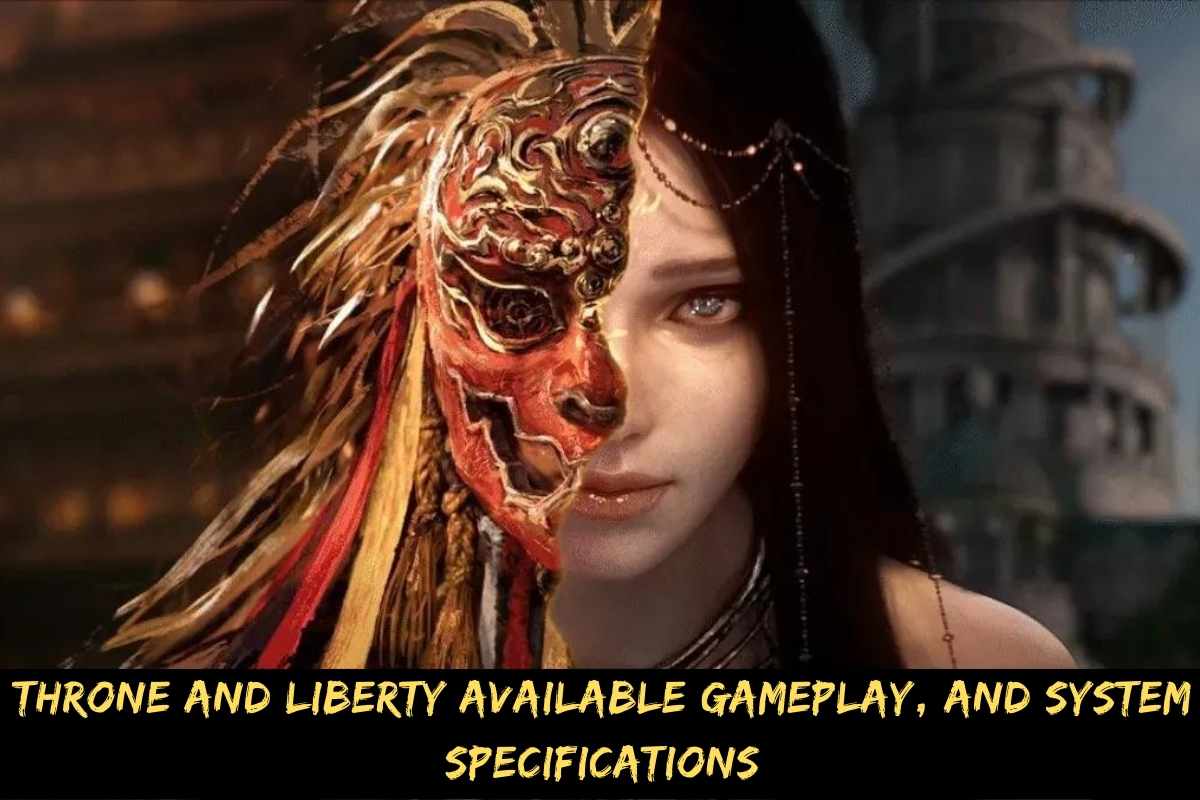 Throne And Liberty Available Gameplay, And System Specifications