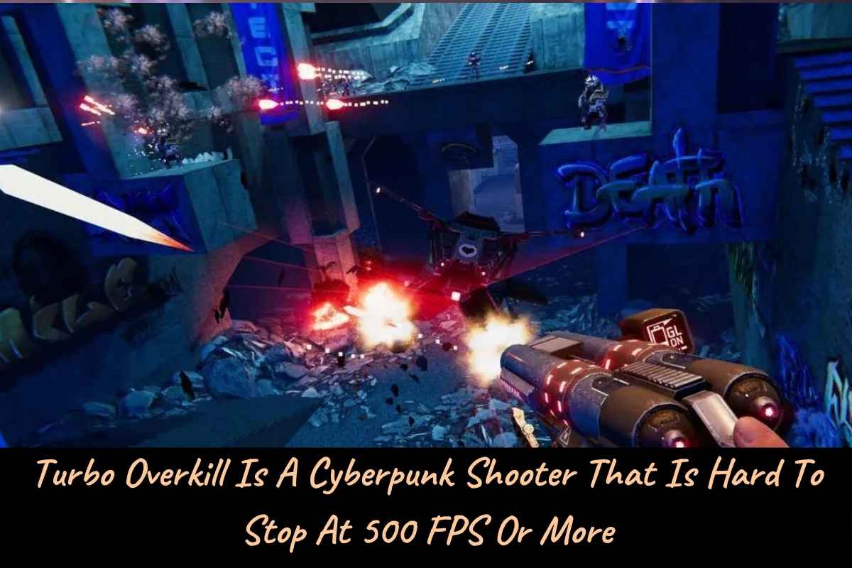 Turbo Overkill Is A Cyberpunk Shooter That Is Hard To Stop At 500 FPS Or More