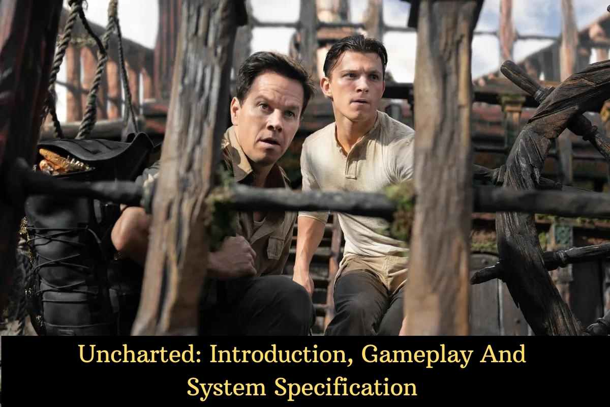 Uncharted Introduction, Gameplay And System Specification