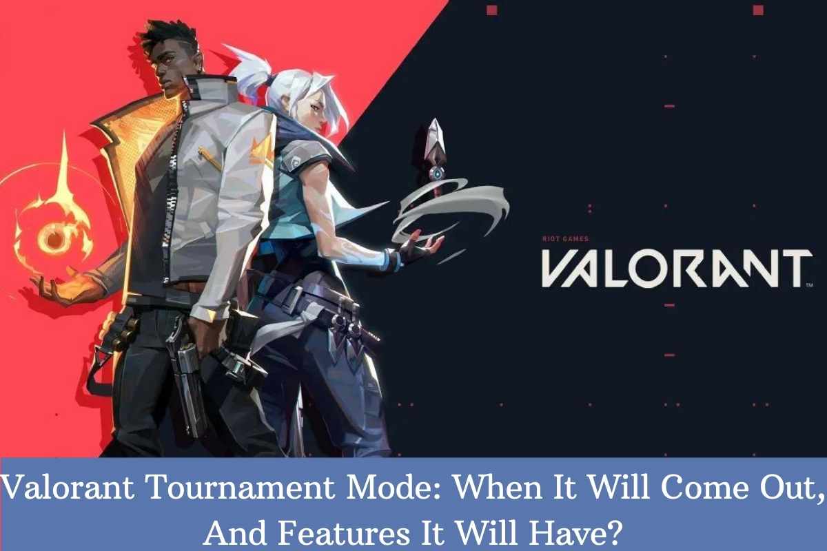 Valorant Tournament Mode When It Will Come Out, And Features It Will Have
