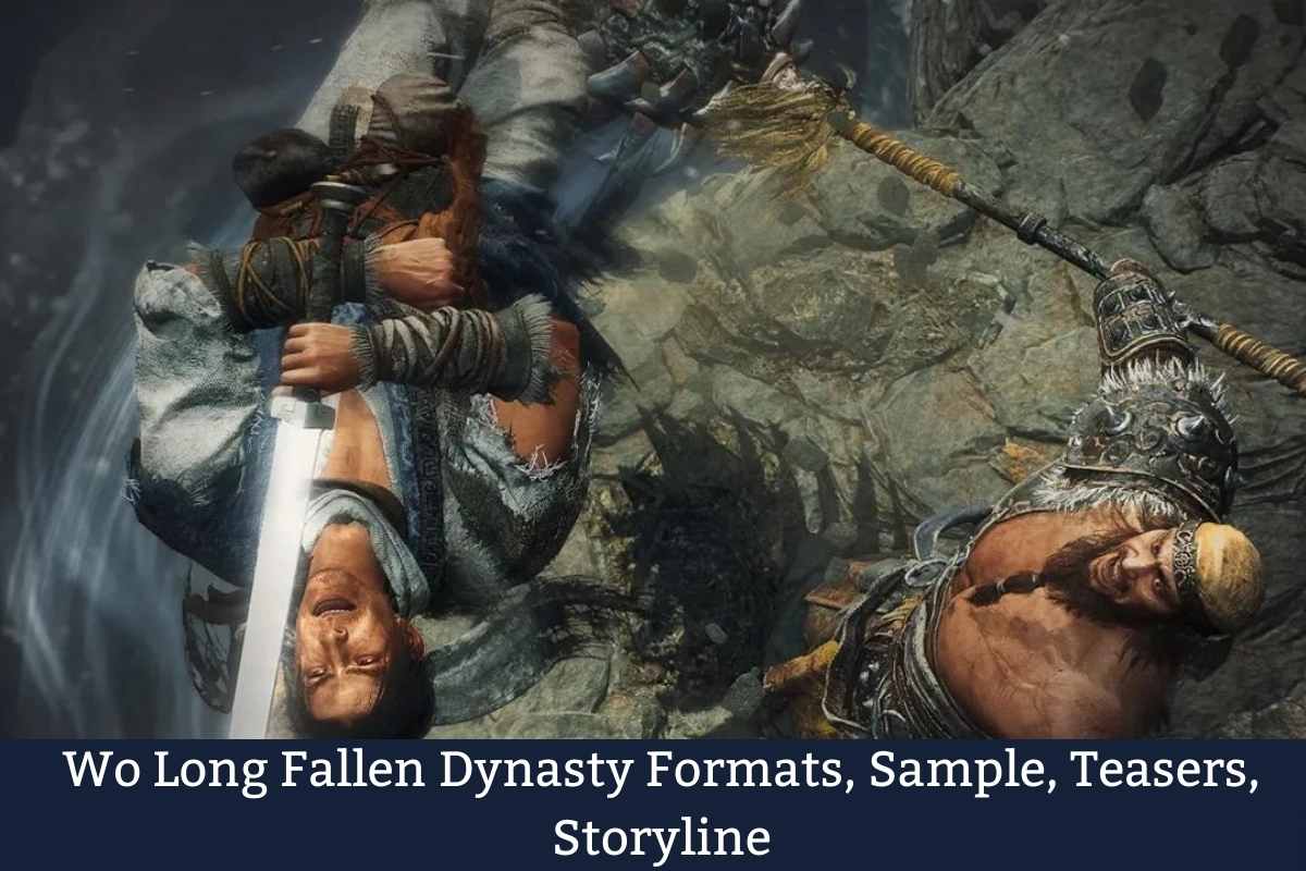 Wo Long Fallen Dynasty Formats, Sample, Teasers, Storyline