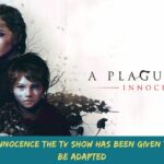 A Plague Tale Innocence The TV Show Has Been Given The Go-Ahead To Be Adapted