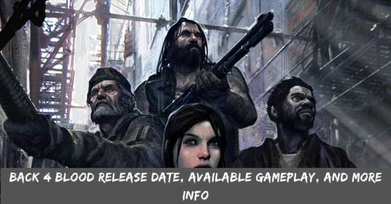 Back 4 Blood Release Date, Available Gameplay, And More Info