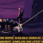 Dome Keeper Available Gameplay, PC Requirement, Download And Latest News