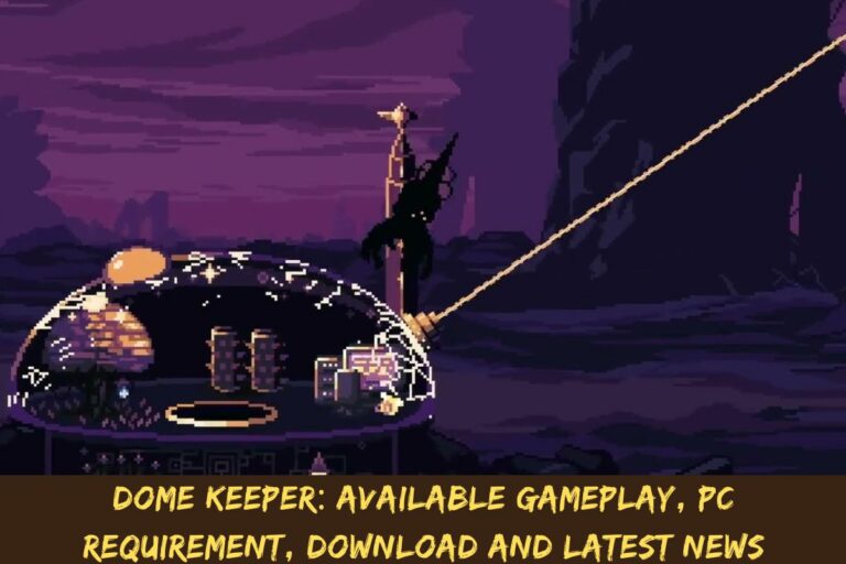 Dome Keeper Available Gameplay, PC Requirement, Download And Latest News
