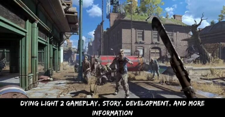 Dying Light 2 Gameplay, Story, Development, And More Information