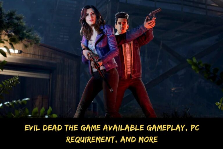 Evil Dead The Game Available Gameplay, PC Requirement, And More