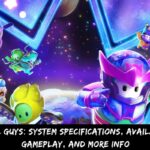 Fall Guys System Specifications, Available Gameplay, And More Info