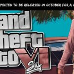 GTA 6 Trailer Is Expected To Be Released In October For A Variety Of Reasons