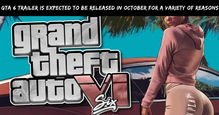 GTA 6 Trailer Is Expected To Be Released In October For A Variety Of Reasons