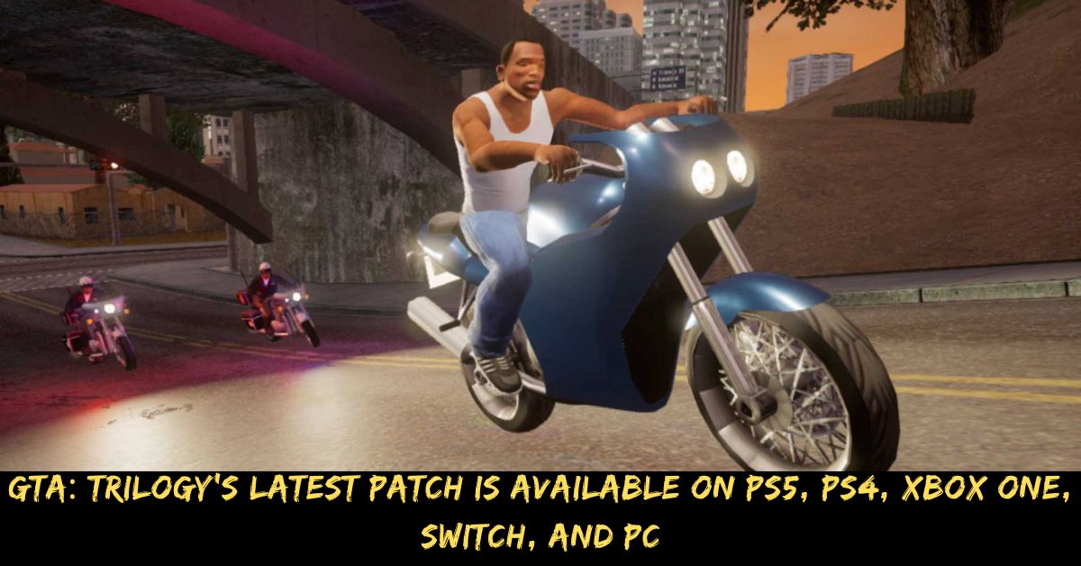 GTA Trilogy's Latest Patch Is Available On PS5, Ps4, Xbox One, Switch, And PC