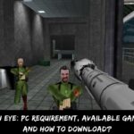 Golden Eye PC Requirement, Available Gameplay, And How To Download