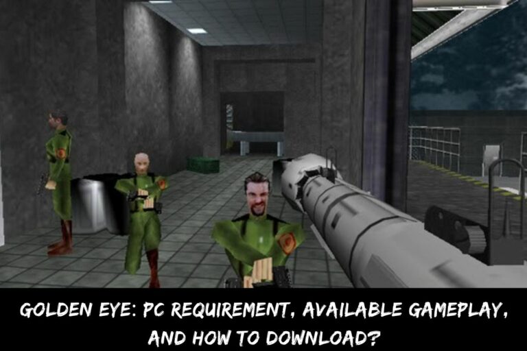 Golden Eye PC Requirement, Available Gameplay, And How To Download