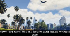Grand Theft Auto 6 When Will Rockstar Games Release In October 2022