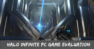 Halo Infinite PC Game Evaluation