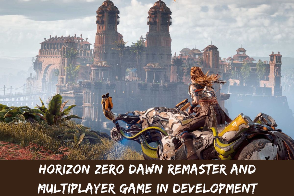 Horizon Zero Dawn Remaster And Multiplayer Game In Development