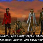 I Have No Mouth, And I Must Scream Major Themes, Characters, Quotes, And Essay Topics