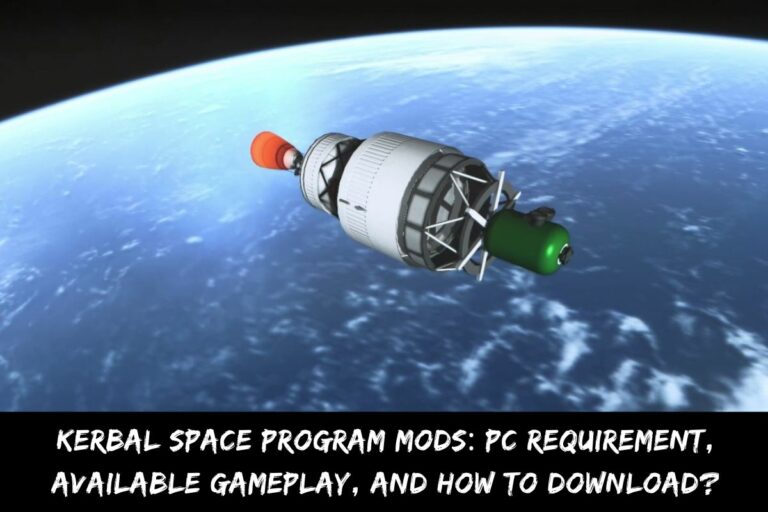 Kerbal Space Program Mods PC Requirement, Available Gameplay, And How To Download