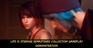 Life is Strange Remastered Collection Gameplay Demonstration
